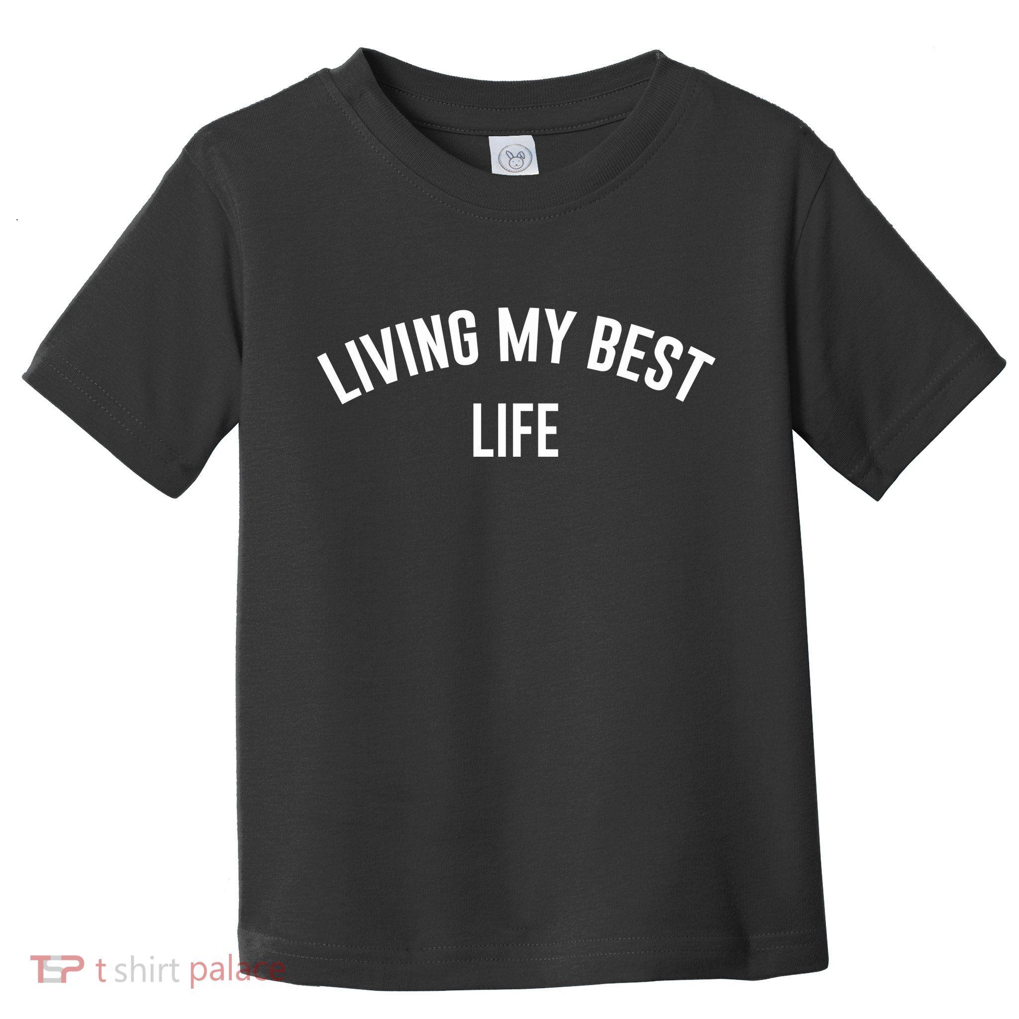 Living My Best Life Positive Ladies Toddler T-Shirt