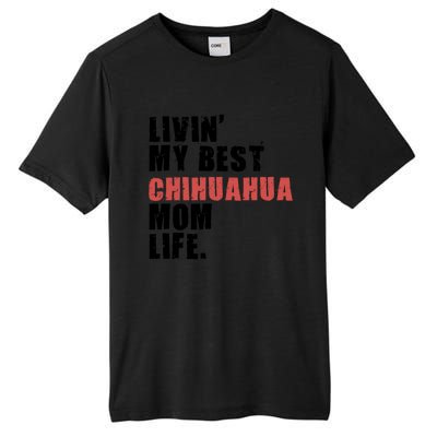 Livin My Best Chihuahua Mom Life Adc029d Gift Tall Fusion ChromaSoft Performance T-Shirt