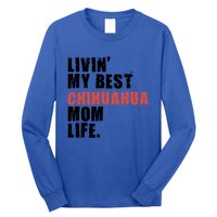 Livin My Best Chihuahua Mom Life Adc029d Gift Long Sleeve Shirt