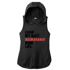 Livin My Best Weimaraner Mom Life Adc158d Meaningful Gift Ladies PosiCharge Tri-Blend Wicking Draft Hoodie Tank