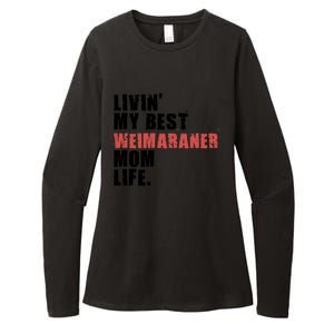 Livin My Best Weimaraner Mom Life Adc158d Meaningful Gift Womens CVC Long Sleeve Shirt