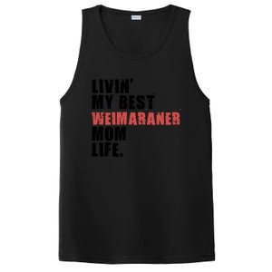 Livin My Best Weimaraner Mom Life Adc158d Meaningful Gift PosiCharge Competitor Tank