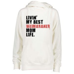 Livin My Best Weimaraner Mom Life Adc158d Meaningful Gift Womens Funnel Neck Pullover Hood