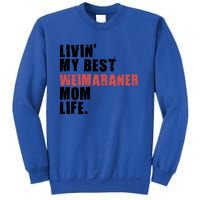 Livin My Best Weimaraner Mom Life Adc158d Meaningful Gift Sweatshirt