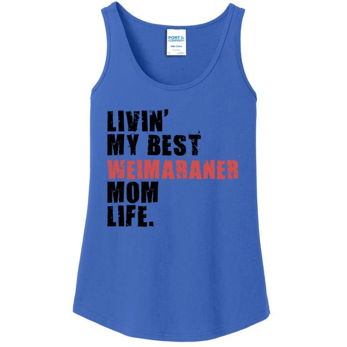 Livin My Best Weimaraner Mom Life Adc158d Meaningful Gift Ladies Essential Tank