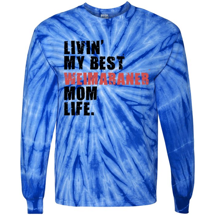 Livin My Best Weimaraner Mom Life Adc158d Meaningful Gift Tie-Dye Long Sleeve Shirt