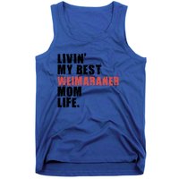 Livin My Best Weimaraner Mom Life Adc158d Meaningful Gift Tank Top