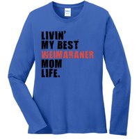 Livin My Best Weimaraner Mom Life Adc158d Meaningful Gift Ladies Long Sleeve Shirt