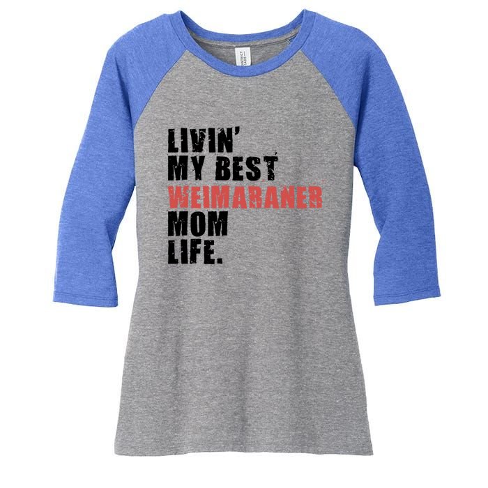 Livin My Best Weimaraner Mom Life Adc158d Meaningful Gift Women's Tri-Blend 3/4-Sleeve Raglan Shirt