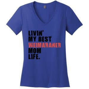 Livin My Best Weimaraner Mom Life Adc158d Meaningful Gift Women's V-Neck T-Shirt