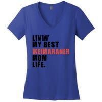 Livin My Best Weimaraner Mom Life Adc158d Meaningful Gift Women's V-Neck T-Shirt