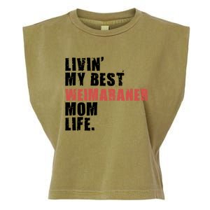 Livin My Best Weimaraner Mom Life Adc158d Meaningful Gift Garment-Dyed Women's Muscle Tee