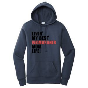 Livin My Best Weimaraner Mom Life Adc158d Meaningful Gift Women's Pullover Hoodie