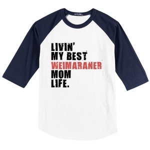 Livin My Best Weimaraner Mom Life Adc158d Meaningful Gift Baseball Sleeve Shirt