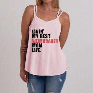 Livin My Best Weimaraner Mom Life Adc158d Meaningful Gift Women's Strappy Tank