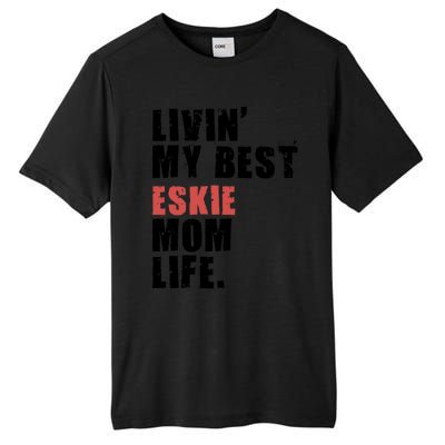 Livin My Best Eskie Mom Life Adc004d Great Gift Tall Fusion ChromaSoft Performance T-Shirt