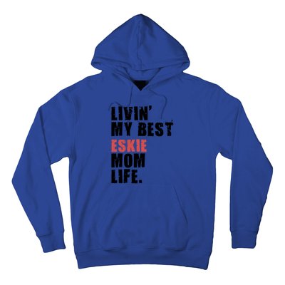 Livin My Best Eskie Mom Life Adc004d Great Gift Hoodie