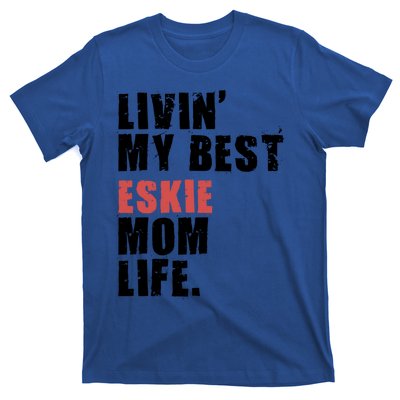 Livin My Best Eskie Mom Life Adc004d Great Gift T-Shirt