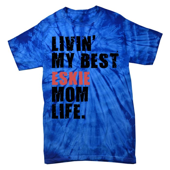 Livin My Best Eskie Mom Life Adc004d Great Gift Tie-Dye T-Shirt