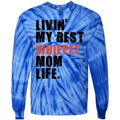 Livin My Best Whippet Mom Life Adc159d Great Gift Tie-Dye Long Sleeve Shirt