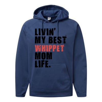 Livin My Best Whippet Mom Life Adc159d Great Gift Performance Fleece Hoodie