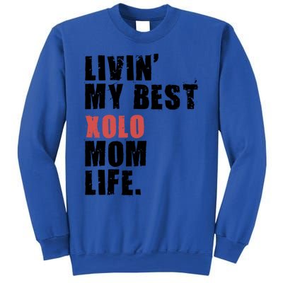 Livin My Best Xolo Mom Life Adc161d Meaningful Gift Sweatshirt