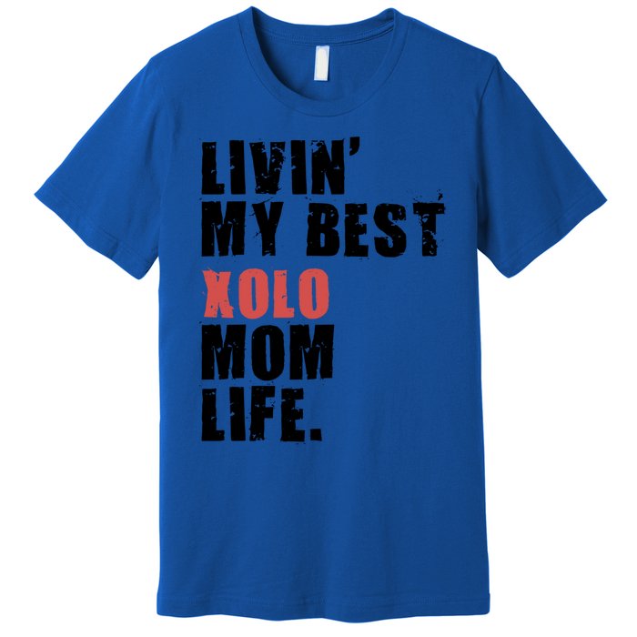 Livin My Best Xolo Mom Life Adc161d Meaningful Gift Premium T-Shirt