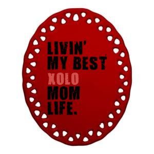 Livin My Best Xolo Mom Life Adc161d Meaningful Gift Ceramic Oval Ornament