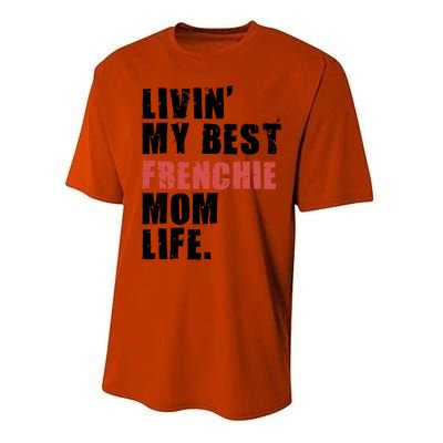 Livin My Best Frenchie Mom Life Adc023d Gift Performance Sprint T-Shirt