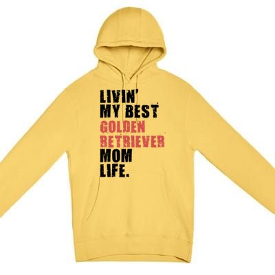 Livin My Best Golden Retriever Mom Life Adc103d Gift Premium Pullover Hoodie