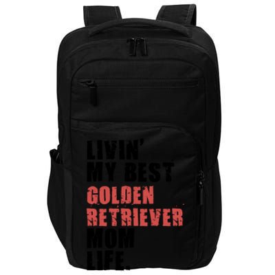 Livin My Best Golden Retriever Mom Life Adc103d Gift Impact Tech Backpack