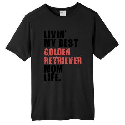 Livin My Best Golden Retriever Mom Life Adc103d Gift Tall Fusion ChromaSoft Performance T-Shirt