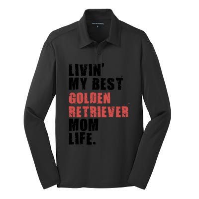 Livin My Best Golden Retriever Mom Life Adc103d Gift Silk Touch Performance Long Sleeve Polo