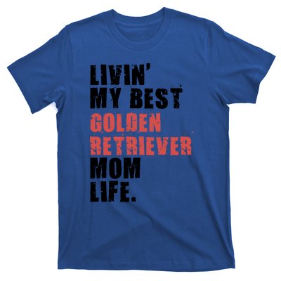 Livin My Best Golden Retriever Mom Life Adc103d Gift T-Shirt