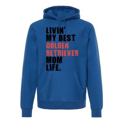 Livin My Best Golden Retriever Mom Life Adc103d Gift Premium Hoodie