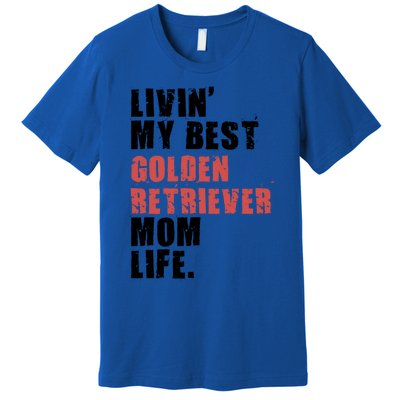 Livin My Best Golden Retriever Mom Life Adc103d Gift Premium T-Shirt