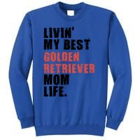 Livin My Best Golden Retriever Mom Life Adc103d Gift Tall Sweatshirt