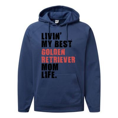 Livin My Best Golden Retriever Mom Life Adc103d Gift Performance Fleece Hoodie