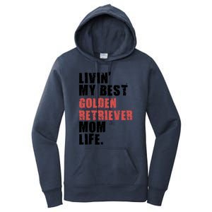 Livin My Best Golden Retriever Mom Life Adc103d Gift Women's Pullover Hoodie