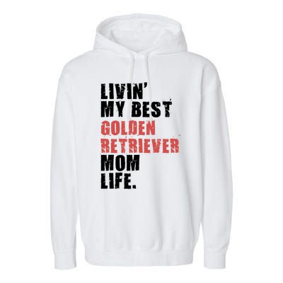 Livin My Best Golden Retriever Mom Life Adc103d Gift Garment-Dyed Fleece Hoodie