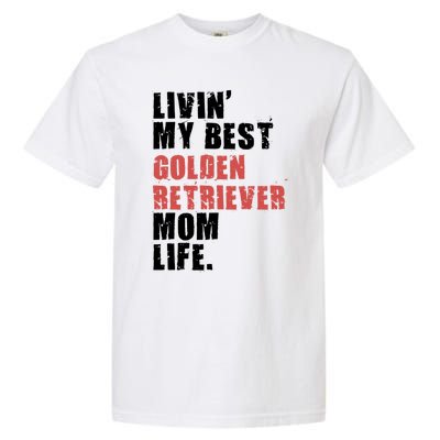 Livin My Best Golden Retriever Mom Life Adc103d Gift Garment-Dyed Heavyweight T-Shirt