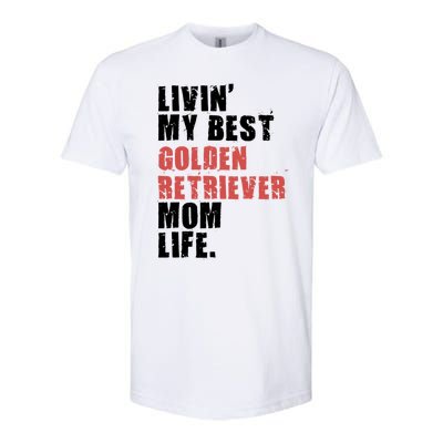 Livin My Best Golden Retriever Mom Life Adc103d Gift Softstyle CVC T-Shirt