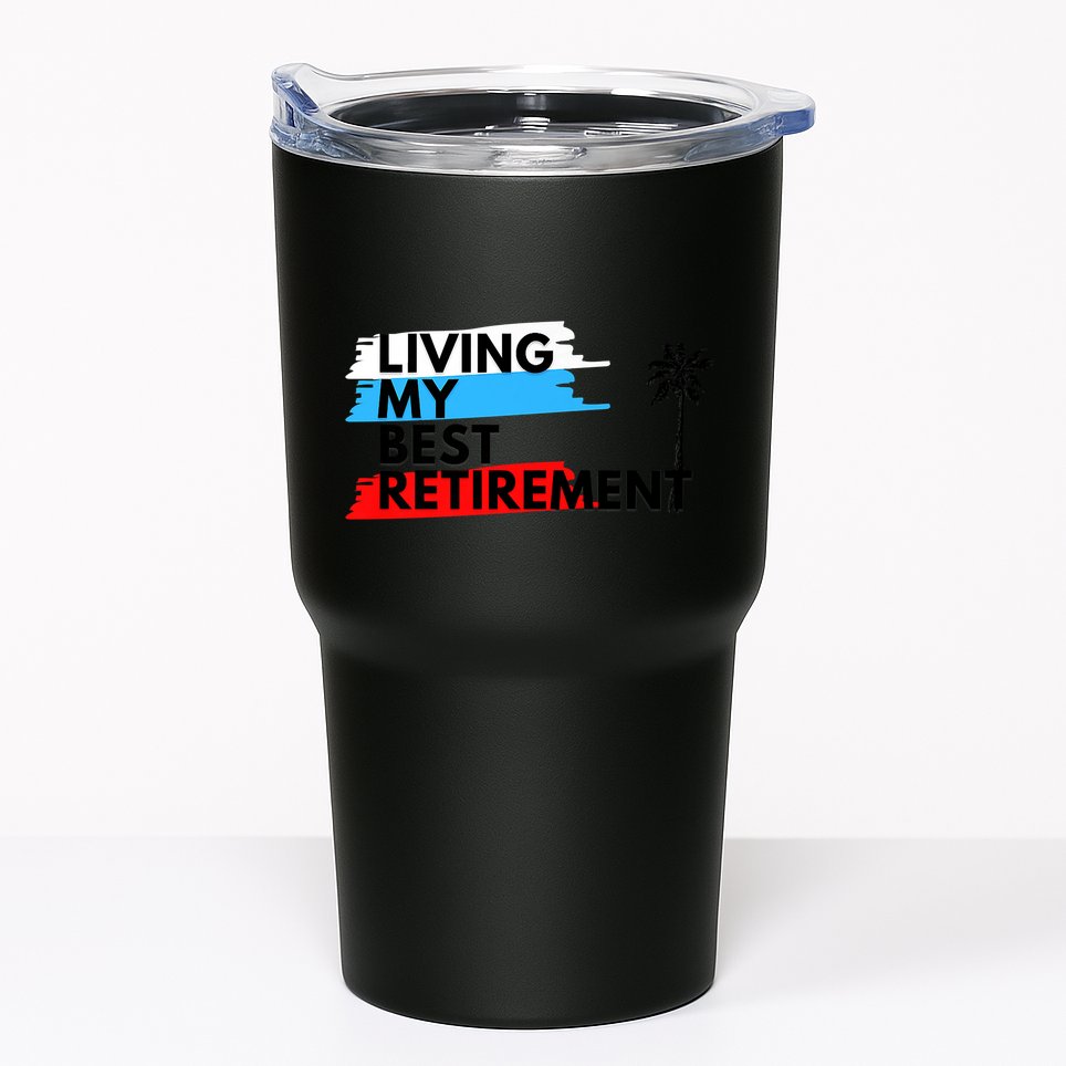 Living My Best Retirement Tumbler