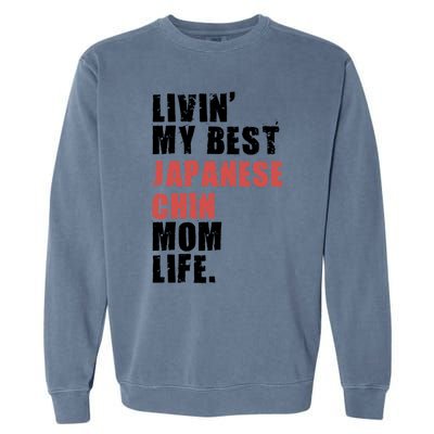 Livin My Best Japanese Chin Mom Life Adc063d Gift Garment-Dyed Sweatshirt