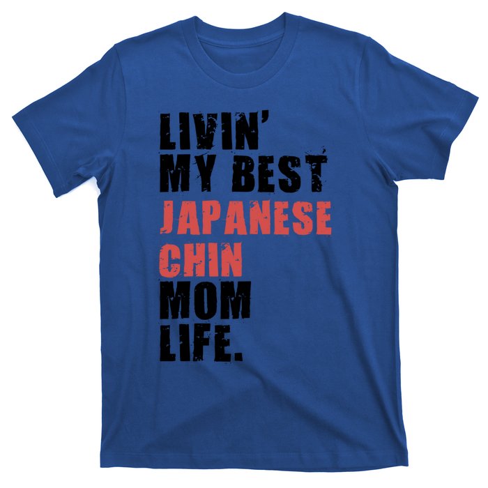 Livin My Best Japanese Chin Mom Life Adc063d Gift T-Shirt