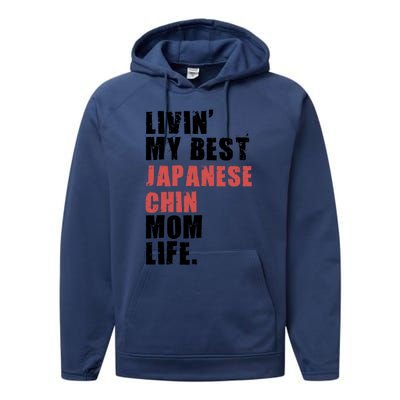 Livin My Best Japanese Chin Mom Life Adc063d Gift Performance Fleece Hoodie