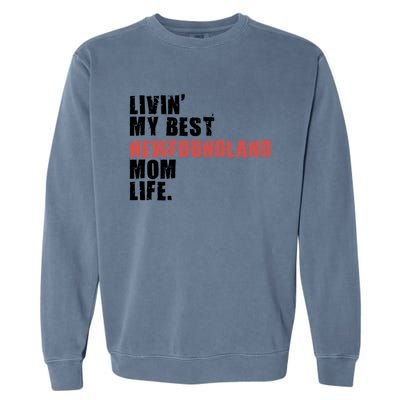 Livin My Best Newfoundland Mom Life Adc080d Gift Garment-Dyed Sweatshirt