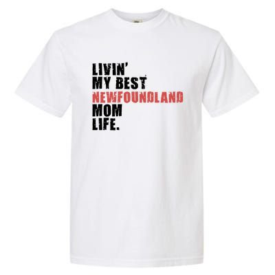 Livin My Best Newfoundland Mom Life Adc080d Gift Garment-Dyed Heavyweight T-Shirt