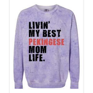 Livin My Best Pekingese Mom Life Adc084d Gift Colorblast Crewneck Sweatshirt