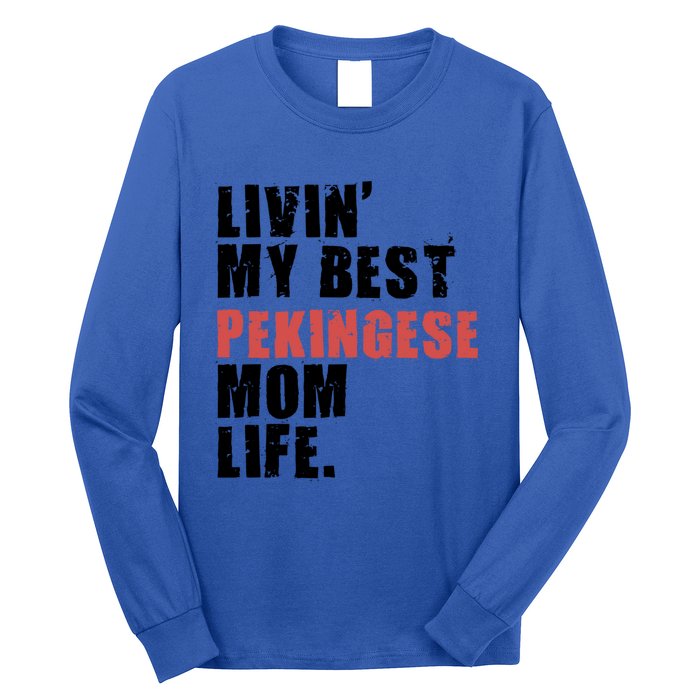 Livin My Best Pekingese Mom Life Adc084d Gift Long Sleeve Shirt